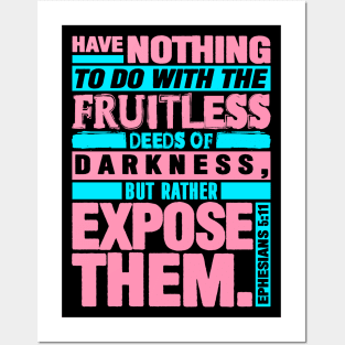 Ephesians 5:11 Expose The Fruitless Deeds Of Darkness Posters and Art